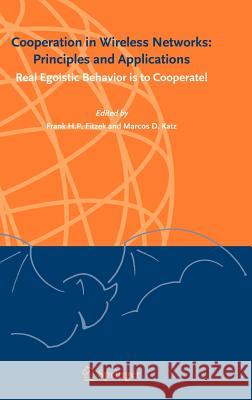 Cooperation in Wireless Networks: Principles and Applications: Real Egoistic Behavior Is to Cooperate!