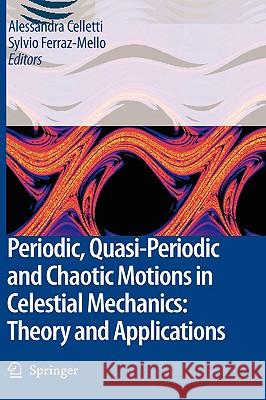 Periodic, Quasi-Periodic and Chaotic Motions in Celestial Mechanics: Theory and Applications