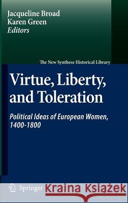 Virtue, Liberty, and Toleration: Political Ideas of European Women, 1400-1800