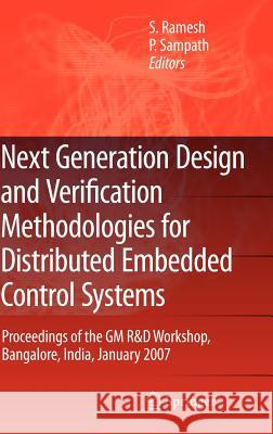 Next Generation Design and Verification Methodologies for Distributed Embedded Control Systems: Proceedings of the GM R&d Workshop, Bangalore, India,