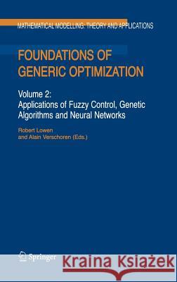 Foundations of Generic Optimization: Volume 2: Applications of Fuzzy Control, Genetic Algorithms and Neural Networks