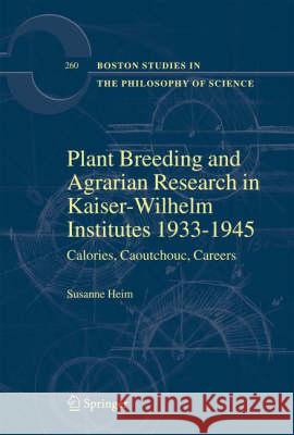 Plant Breeding and Agrarian Research in Kaiser-Wilhelm-Institutes 1933-1945: Calories, Caoutchouc, Careers