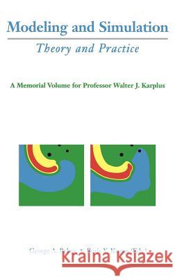 Modeling and Simulation: Theory and Practice: A Memorial Volume for Professor Walter J. Karplus (1927-2001)