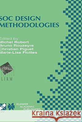 SOC Design Methodologies: IFIP TC10 / WG10.5 Eleventh International Conference on Very Large Scale Integration of Systems-on-Chip (VLSI-SOC’01) December 3–5, 2001, Montpellier, France