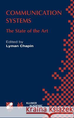 Communication Systems: The State of the Art IFIP 17th World Computer Congress - TC6 Stream on Communication Systems: The State of the Art August 25–30, 2002, Montréal, Québec, Canada