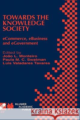 Towards the Knowledge Society: eCommerce, eBusiness and eGovernment The Second IFIP Conference on E-Commerce, E-Business, E-Government (I3E 2002) October 7–9, 2002, Lisbon, Portugal