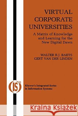 Virtual Corporate Universities: A Matrix of Knowledge and Learning for the New Digital Dawn