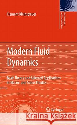 Modern Fluid Dynamics: Basic Theory and Selected Applications in Macro- And Micro-Fluidics