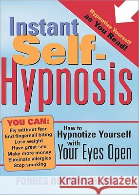 Instant Self-Hypnosis: How to Hypnotize Yourself with Your Eyes Open