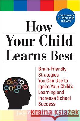 How Your Child Learns Best: Brain-Friendly Strategies You Can Use to Ignite Your Child's Learning and Increase School Success