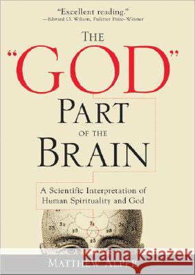 The God Part of the Brain: A Scientific Interpretation of Human Spirituality and God