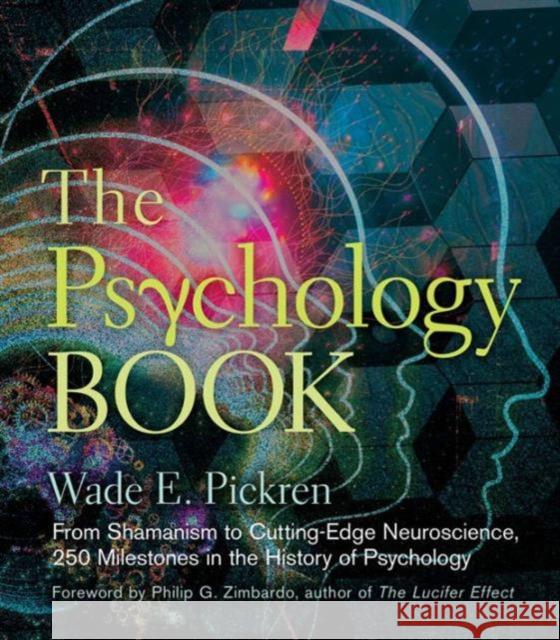 The Psychology Book: From Shamanism to Cutting-Edge Neuroscience, 250 Milestones in the History of Psychology