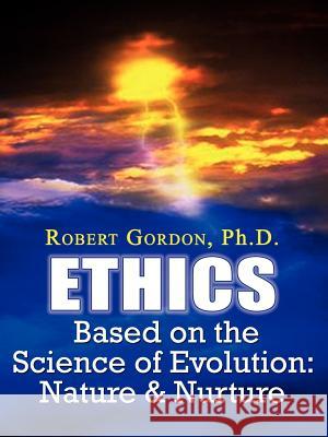 Ethics Based on the Science of Evolution: Nature & Nurture