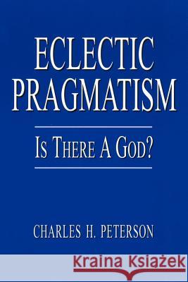 Eclectic Pragmatism: Is There a God?