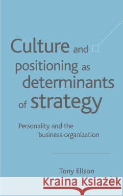 Culture and Positioning as Determinants of Strategy: Personality and the Business Organization