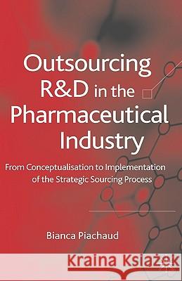 Outsourcing of R&d in the Pharmaceutical Industry: From Conceptualization to Implementation of the Strategic Sourcing Process