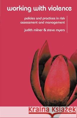 Working with Violence: Policies and Practices in Risk Assessment and Management