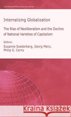 Internalizing Globalization: The Rise of Neoliberalism and the Decline of National Varieties of Capitalism