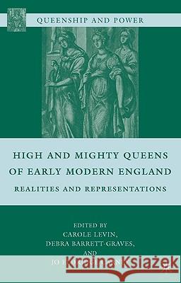 High and Mighty Queens of Early Modern England: Realities and Representations