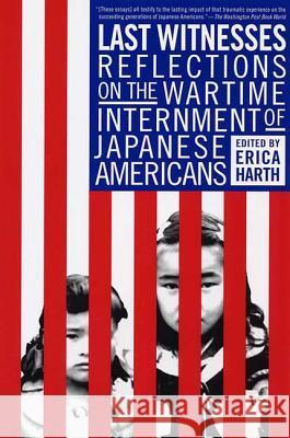 Last Witnesses: Reflections on the Wartime Internment of Japanese Americans