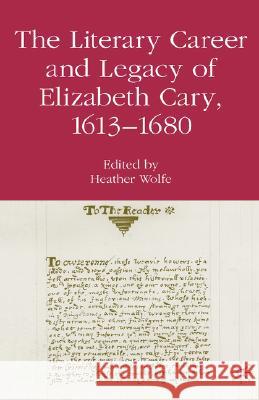 The Literary Career and Legacy of Elizabeth Cary, 1613-1680