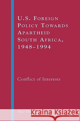 U.S. Foreign Policy Towards Apartheid South Africa, 1948-1994: Conflict of Interests