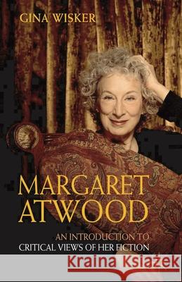 Margaret Atwood: An Introduction to Critical Views of Her Fiction