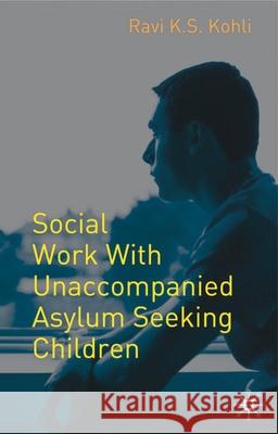 Social Work with Unaccompanied Asylum Seeking Children