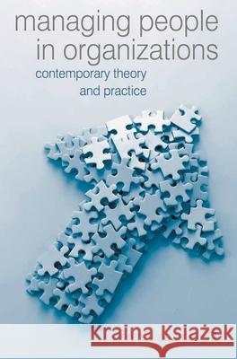 Managing People in Organisations: Contemporary Theory and Practice