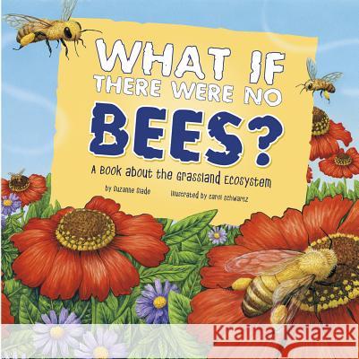 What If There Were No Bees?: A Book about the Grassland Ecosystem