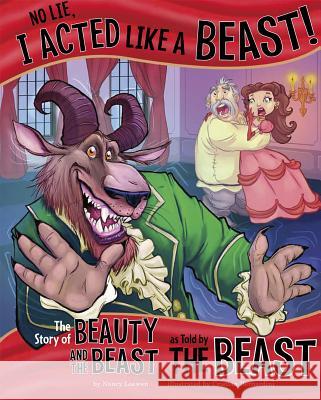 No Lie, I Acted Like a Beast!: The Story of Beauty and the Beast as Told by the Beast