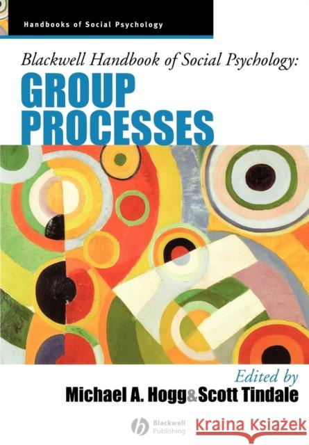 Blackwell Handbook of Social Psychology: Group Processes