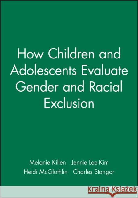 How Children and Adolescents Evaluate Gender and Racial Exclusion