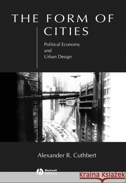 The Form of Cities: Political Economy and Urban Design