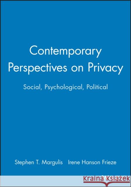 Contemporary Perspectives on Privacy: Social, Psychological, Political