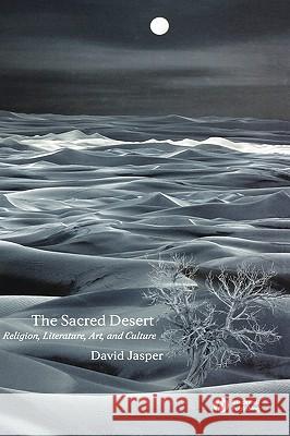 The Sacred Desert: Religion, Literature, Art and Culture