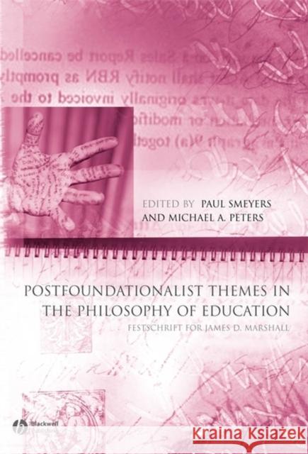 Postfoundationalist Themes in the Philosophy of Education: Festschrift for James D. Marshall