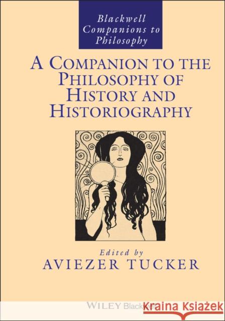 A Companion to the Philosophy of History and Historiography