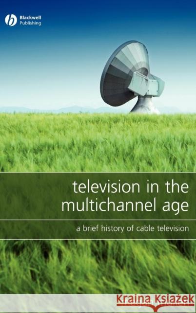 Television in the Multichannel Age: A Brief History of Cable Television