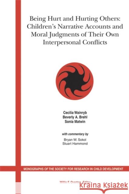 Being Hurt and Hurting Others: Children's Narrative Accounts and Moral Judgments of Their Own Interpersonal Conflicts