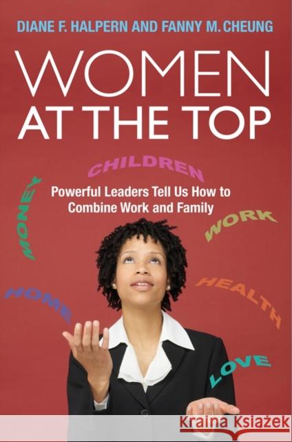 Women at the Top: Powerful Leaders Tell Us How to Combine Work and Family