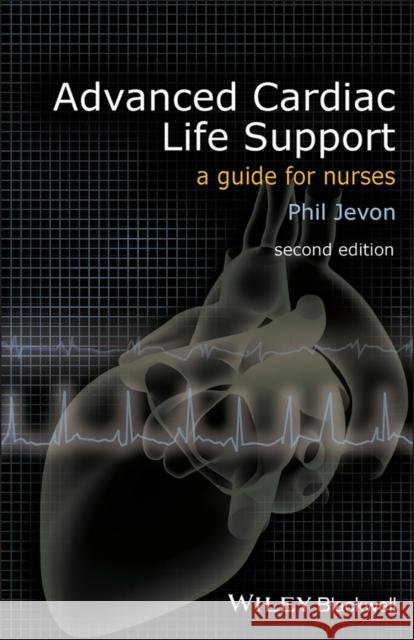 Advanced Cardiac Life Support: A Guide for Nurses