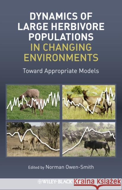 Dynamics of Large Herbivore Populations in Changing Environments: Towards Appropriate Models
