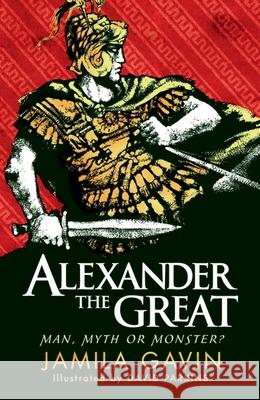 Alexander the Great: Man, Myth or Monster?