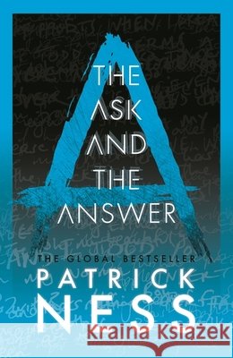 The Ask and the Answer: A new edition of the second book in the iconic multi-award-winning trilogy; a gripping dystopian YA novel with themes of prejudice, power and masculinity