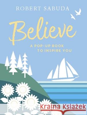 Believe: A Pop-up Book to Inspire You
