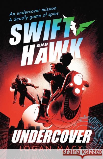 Swift and Hawk: Undercover: Teen spies are on the run in this action-packed series where cutting-edge robotics and AI meets explosive adventure and immersive gaming for kids 9+