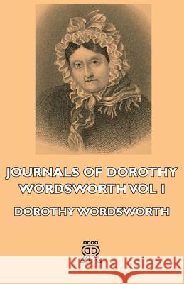 Journals Of Dorothy Wordsworth - Vol I