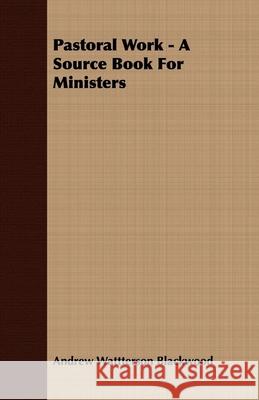 Pastoral Work - A Source Book For Ministers