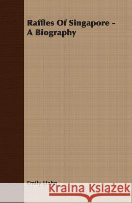 Raffles Of Singapore - A Biography